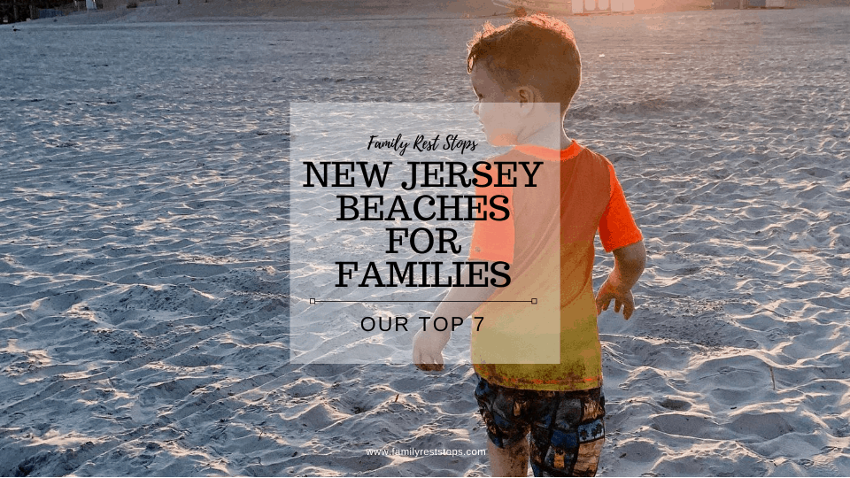 New Jersey Beaches For Families (Our Top 7) - Family Rest Stops